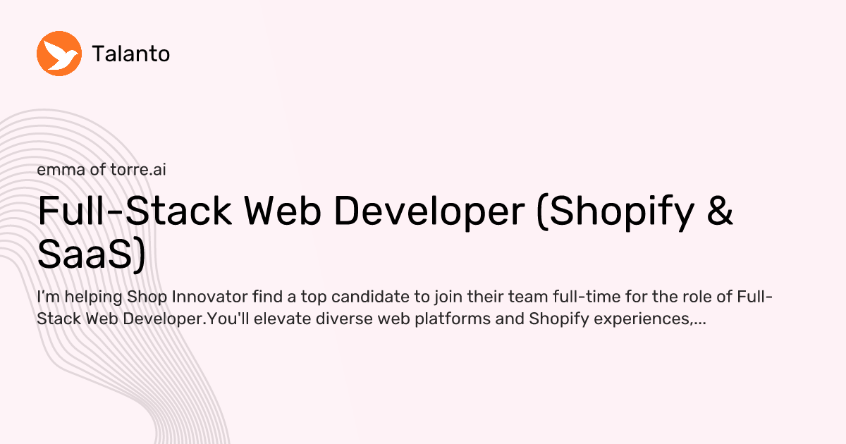 Full-Stack Web Developer (Shopify & SaaS) — emma of torre.ai | Talanto